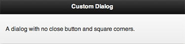 Dialog with no close button and square corners